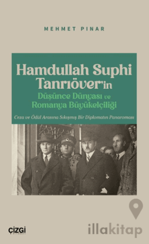 Hamdullah Suphi Tanrıöver’in Düşünce Dünyası ve Romanya Büyükelçiliği