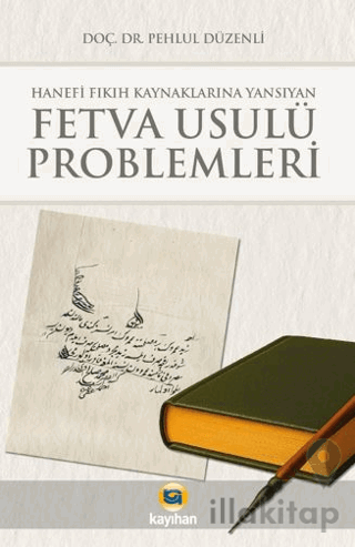 Hanefi Fıkıh Kaynaklarına Yansıyan Fetva Usulü Problemleri