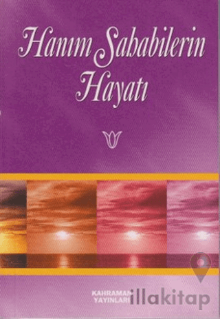 Hanım Sahabilerin Hayatı