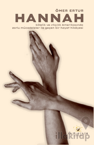 Hannah - Kölelik ve Irkçılık Amerikasında Zorlu Mücadeleler ile Geçen Bir Hayat Hikayesi