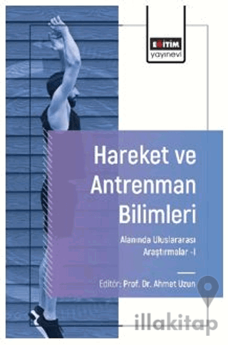 Hareket ve Antrenman Bilimleri Alanında Uluslararası Araştırmalar - I