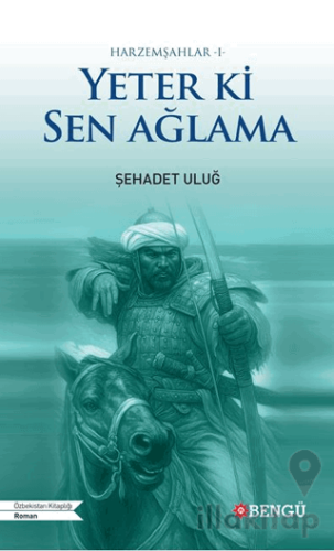 Harzemşahlar ı- Yeter Ki Sen Ağlama