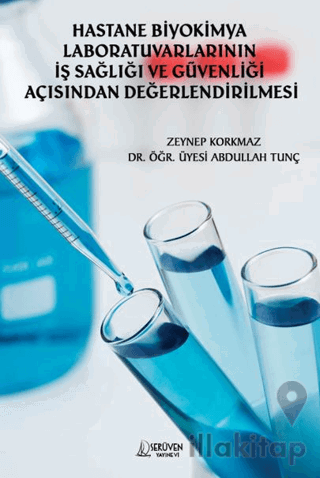 Hastane Biyokimya Laboratuvarlarının İş Sağlığı ve Güvenliği Açısından Değerlendirilmesi