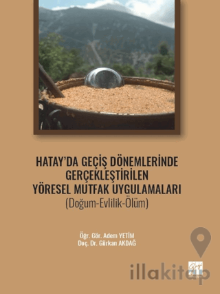 Hatay' da Geçiş Dönemlerinde Gerçekleştirilen Yöresel Mutfak Uygulamaları (Doğum-Evlilik-Ölüm)