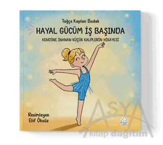 Hayal Gücüm İş Başında: Kendine İnanan Küçük Kalplerin Hikayesi