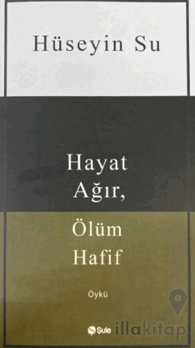 Hayat Ağır, Ölüm Hafif