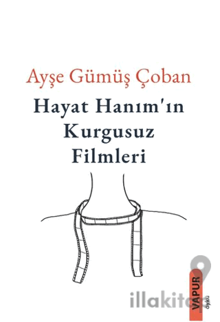 Hayat Hanım’ın Kurgusuz Filmleri