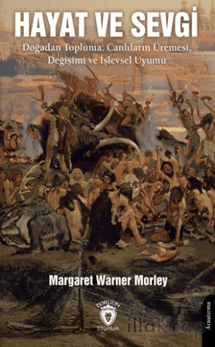Hayat ve Sevgi Doğadan Topluma: Canlıların Üremesi, Değişimi ve İşlevsel Uyumu