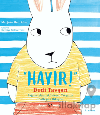 Hayır Dedi Tavşan: Bağımsızlaşmak İsteyen Tavşanın İnatlaşma Hikayesi