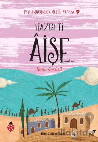 Hazreti Aişe - Peygamberimizin Mutlu Yuvası 4