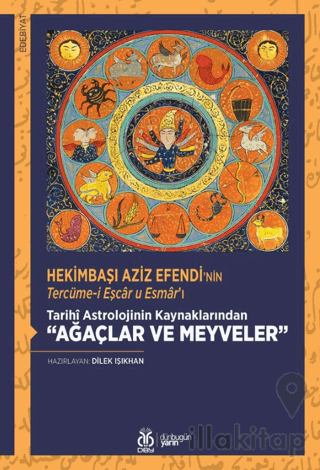 Hekimbaşı Aziz Efendi'nin Tercüme-i Eşcar u Esmar'ı - Tarihi Astrolojinin Kaynaklarından Ağaçlar ve Meyveler