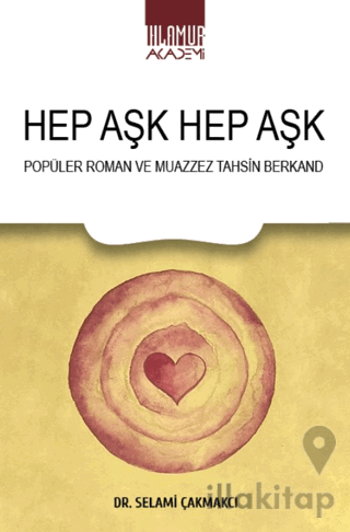 Hep Aşk Hep Aşk/ Popüler Roman ve Muazzez Tahsin Berkand