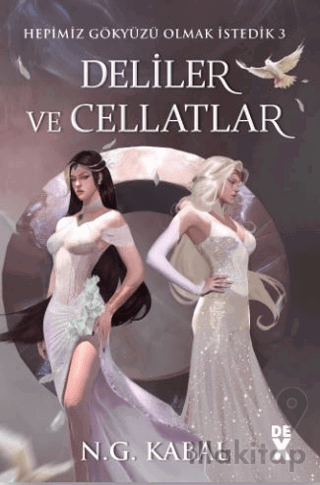 Hepimiz Gökyüzü Olmak İstedik 3 Deliler ve Cellatlar - Ciltli (Beyaz Şömiz)