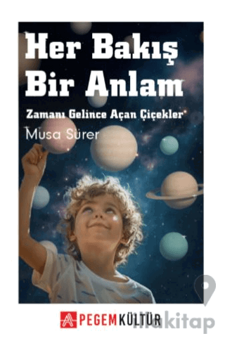 Her Bakış Bir Anlam Zamanı Gelince Açan Çiçekler