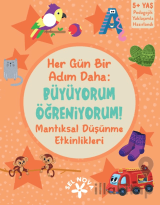 Her Gün Bir Adım Daha: Büyüyorum Öğreniyorum! Mantıksal Düşünme Etkinlikleri