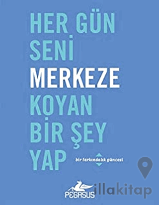 Her Gün Seni Merkeze Koyan Bir Şey Yap