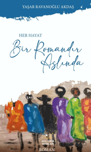 Her Hayat Bir Romandır Aslında