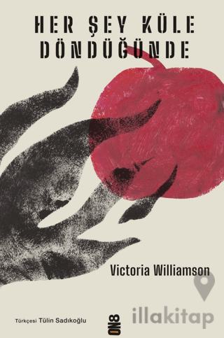 Her Şey Küle Döndüğünde