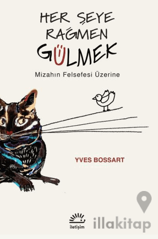 Her Şeye Rağmen Gülmek - Mizahın Felsefesi Üzerine