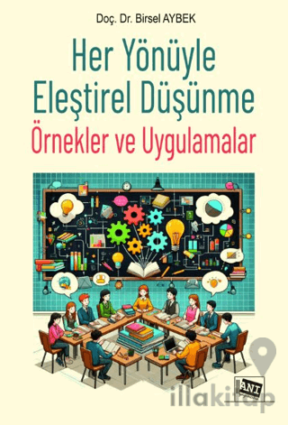 Her Yönüyle Eleştirel Düşünme: Örnekler ve Uygulamalar