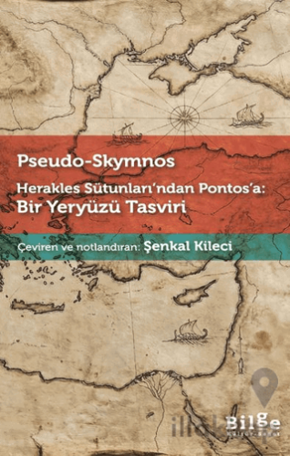 Herakles Sütunları’ndan Pontos’a: Bir Yeryüzü Tasviri
