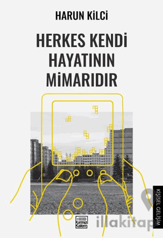 Herkes Kendi Hayatının Mimarıdır