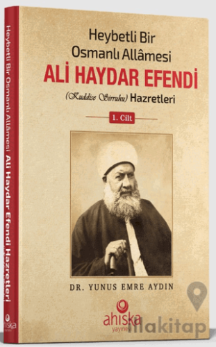 Heybetli Bir Osmanlı Allamesi Ali Haydar Efendi 1. Cilt