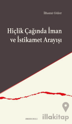 Hiçlik Çağında İman ve İstikamet Arayışı