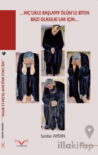 ...Hiç'likle Başlayıp Ölüm'le Biten Bazı Olasılık'lar İçin
