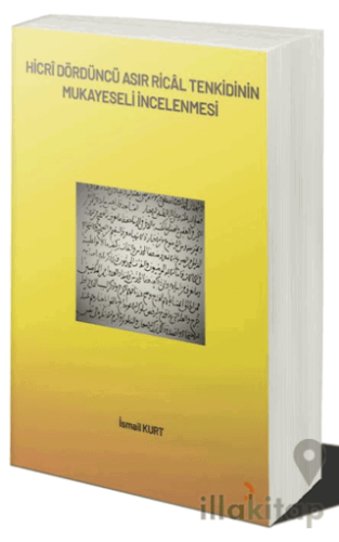 Hicrî Dördüncü Asır Ricâl Tenkidinin Mukayeseli İncelenmesi
