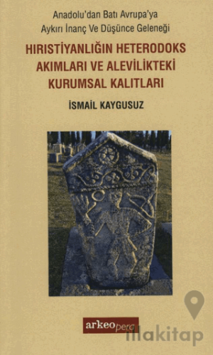Hıristiyanlığın Heterodoks Akımları ve Alevilikteki Kurumsal Kalıtları