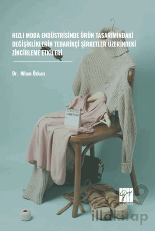 Hızlı Moda Endüstrisinde Ürün Tasarımındaki Değişikliklerin Tedarikçi Şirketler Üzerindeki Zincirleme Etkileri