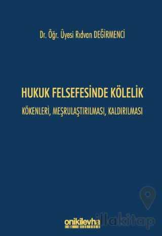 Hukuk Felsefesinde Kölelik - Kökenleri, Meşrulaştırılması, Kaldırılması