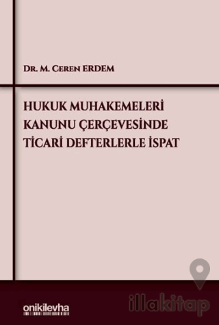 Hukuk Muhakemeleri Kanunu Çerçevesinde Ticari Defterlerle İspat