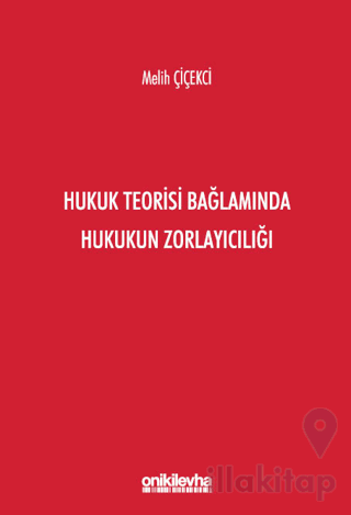Hukuk Teorisi Bağlamında Hukukun Zorlayıcılığı