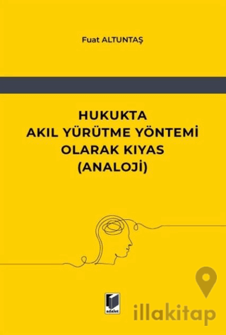 Hukukta Akıl Yürütme Yöntemi Olarak Kıyas (Analoji)