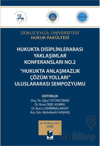 Hukukta Disiplinlerarası Yaklaşımlar Konferansları No.2 - Hukukta Anlaşmazlık Çözüm Yolları Uluslararası Sempozyumu