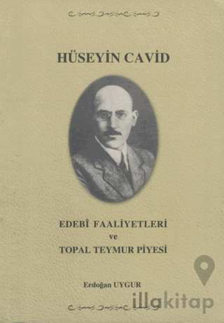 Hüseyin Cavid - Edebi Faaliyetleri ve Topal Teymur Piyesi