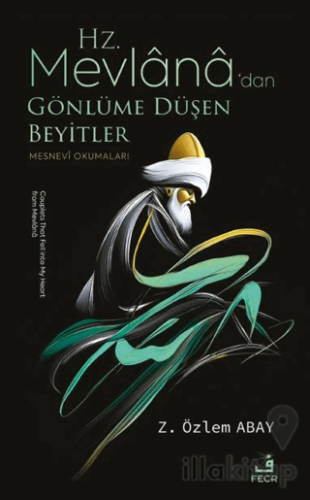 Hz. Mevlana’dan Gönlüme Düşen Beyitler