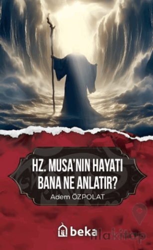 Hz. Musanın Hayatı Bana Ne Anlatır?