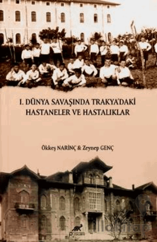 I. Dünya Savaşında Trakya’daki Hastaneler ve Hastalıklar