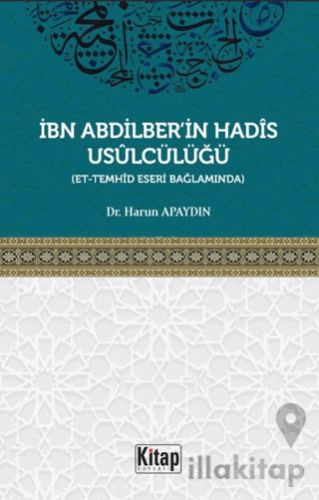 İbn Abdilber'in Hadis Usulcülüğü (Et-Temhid Eseri Bağlamında)