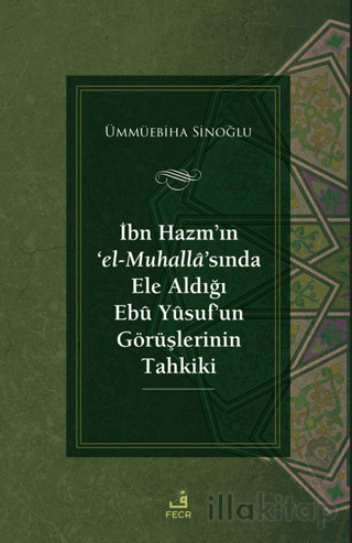 İbn Hazm’ın ‘el-Muhalla’sında Ele Aldığı Ebu Yusuf’un Görüşlerinin Tahkiki