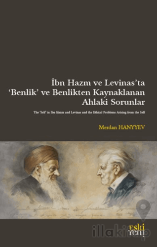 İbn Hazm ve Levinas’ta ‘Benlik’ ve Benlikten Kaynaklanan  Ahlaki Sorunlar