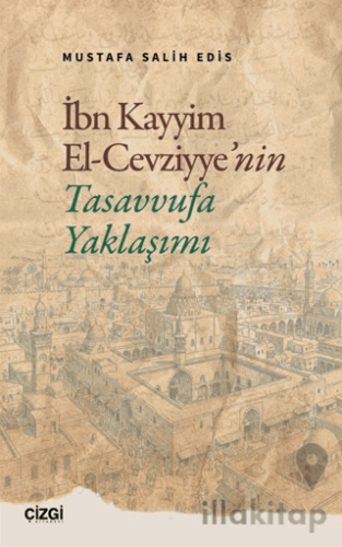 İbn Kayyim El Cevziyye’nin Tasavvufa Yaklaşımı