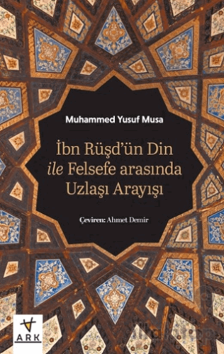 İbn Rüşd’ün Din İle Felsefe Arasında Uzlaşı Arayışı