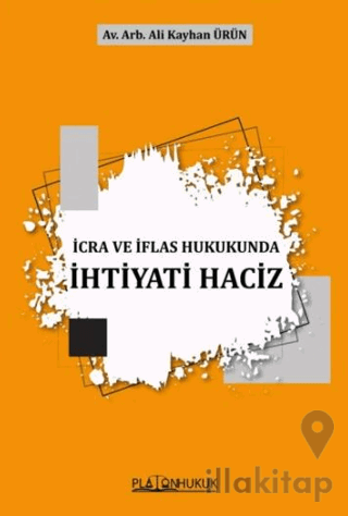 İcra Ve İflas Hukukunda İhtiyati Haciz