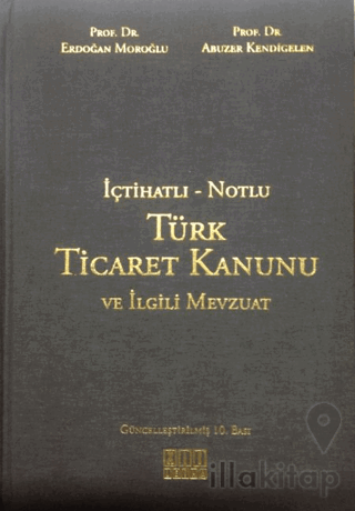 İçtihatlı - Notlu Türk Ticaret Kanunu ve İlgili Mevzuat