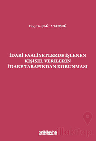 İdari Faaliyetlerde İşlenen Kişisel Verilerin İdare Tarafından Korunması