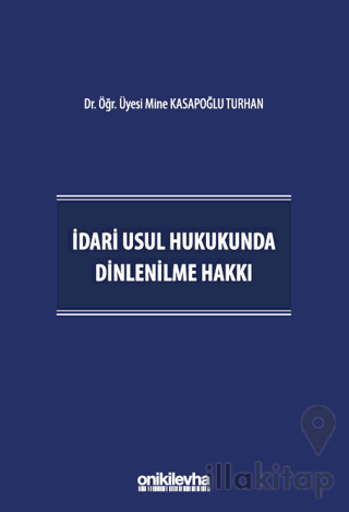 İdari Usul Hukukunda Dinlenilme Hakkı